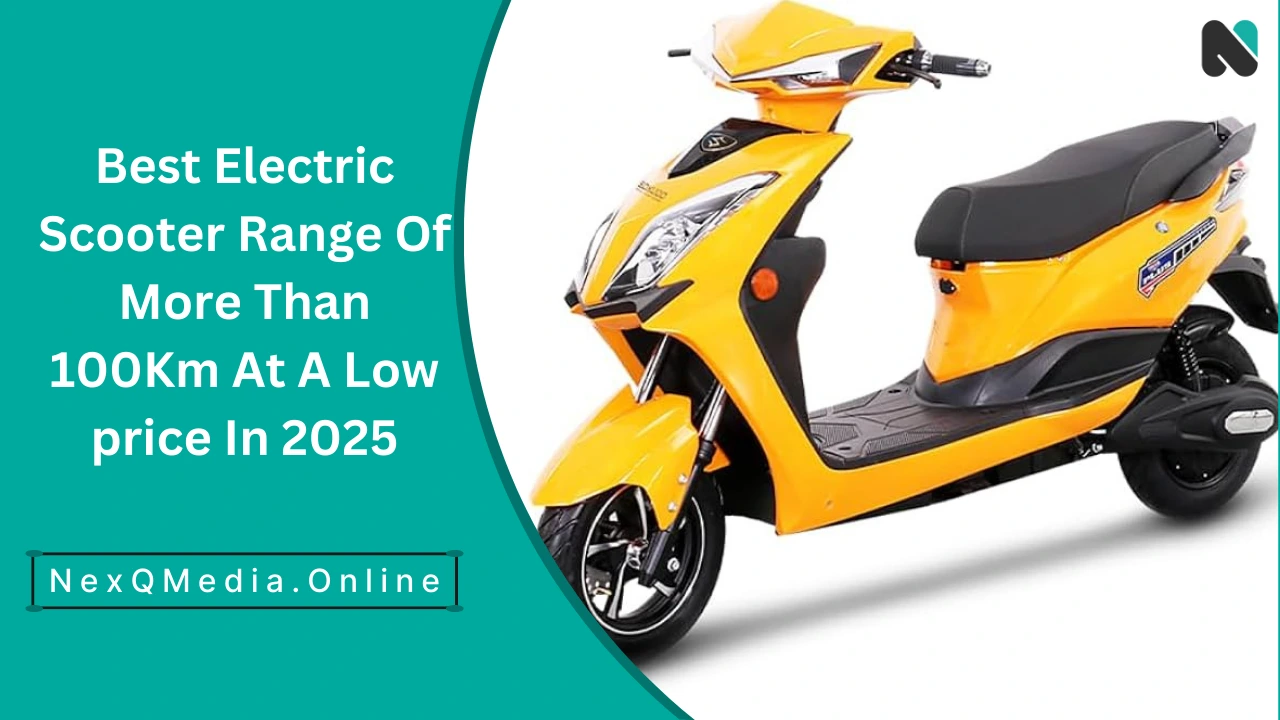 Best Electric Scooter Range Of More Than 100Km At A Low price In 2025